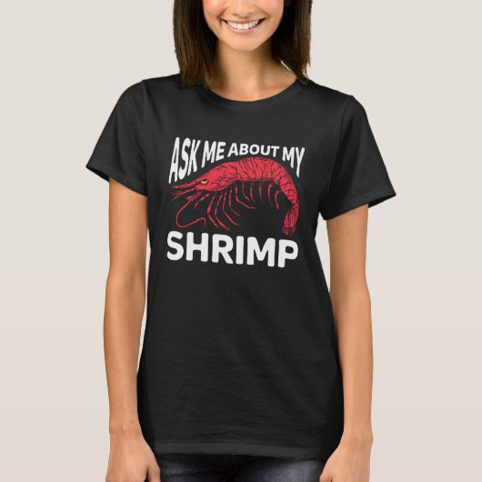 Ask Me About My Shrimp Seafood Sea Shrimp 1 T-shirt (Voorkant)