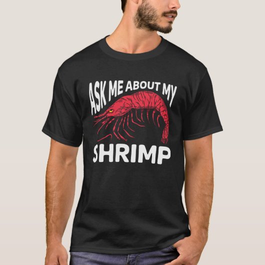 Ask Me About My Shrimp Seafood Sea Shrimp 1 T-shirt (Voorkant)