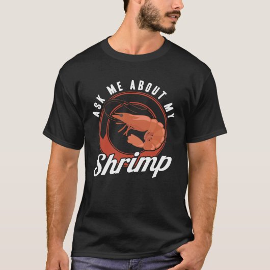 Ask Me About My Shrimp Seafood Sea Shrimp T-shirt (Voorkant)