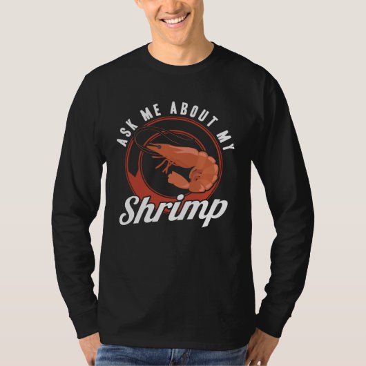 Ask Me About My Shrimp Seafood Sea Shrimp T-shirt (Voorkant)