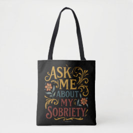 Ask Me About My Sobriety -  Tote Bag