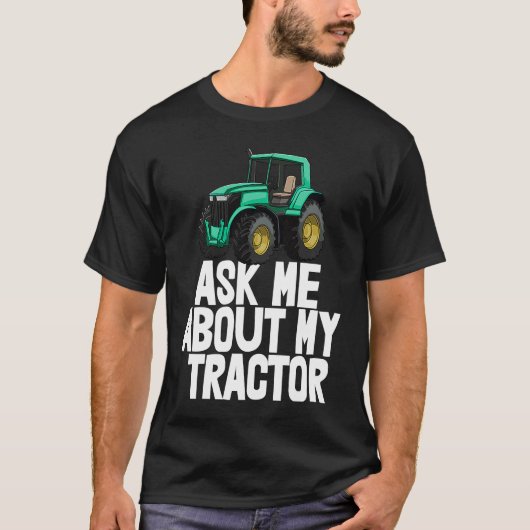 Ask Me About My Tractor   Tractor Drive Tees Men (Voorkant)
