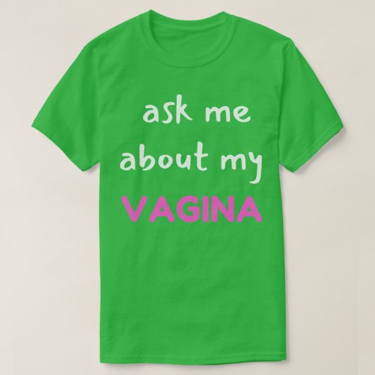 ask me about my vagina t-shirt (Design voorkant)