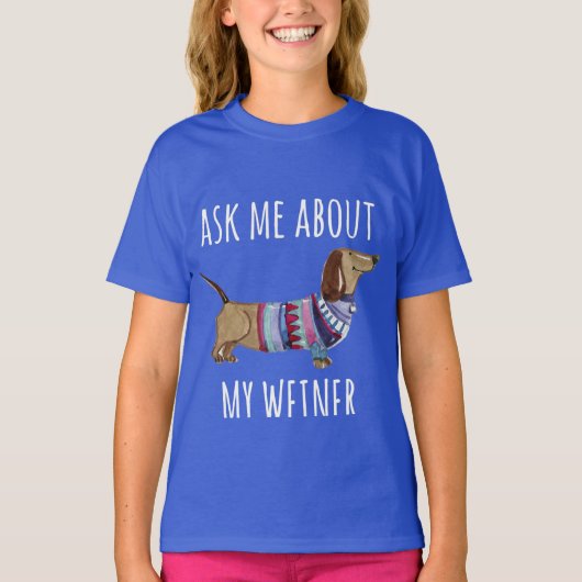 Ask Me About My Weiner Funny Dog Mom Dachshund T-shirt (Voorkant)