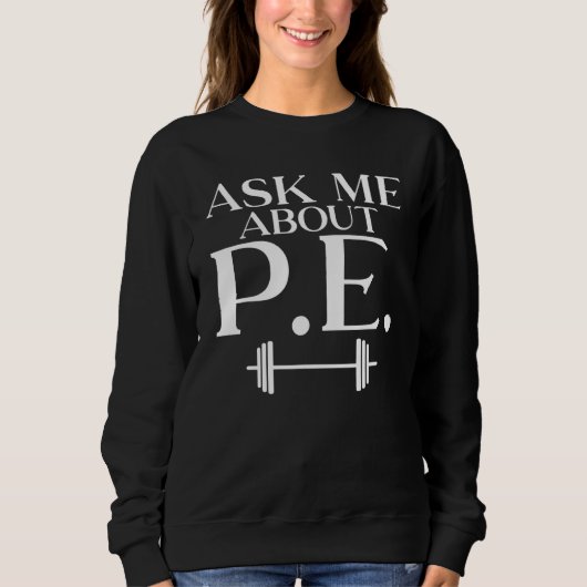 Ask Me About Pe Teacher Trui (Voorkant)