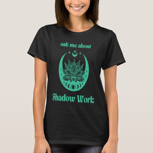 Ask Me About Shadow Work New Age Meditate Lotus Fl T-shirt (Voorkant)