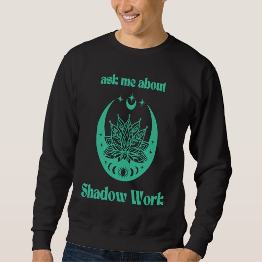 Ask Me About Shadow Work New Age Meditate Lotus Fl Trui (Voorkant)