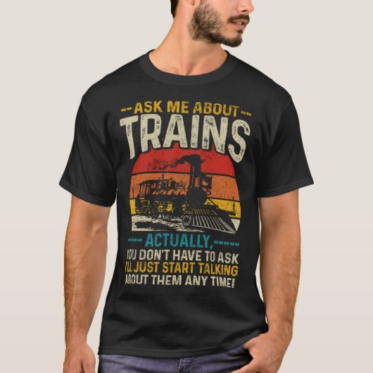 Ask Me About Trains Locomotive Model Railroad Vin T-shirt (Voorkant)