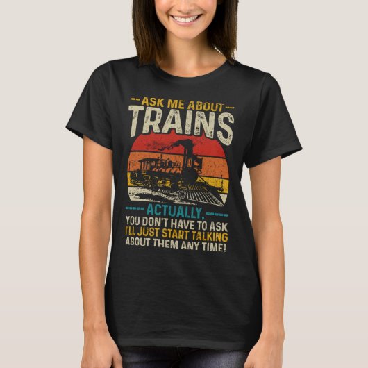 Ask Me About Trains  Locomotive Model Railroad Vin T-shirt (Voorkant)