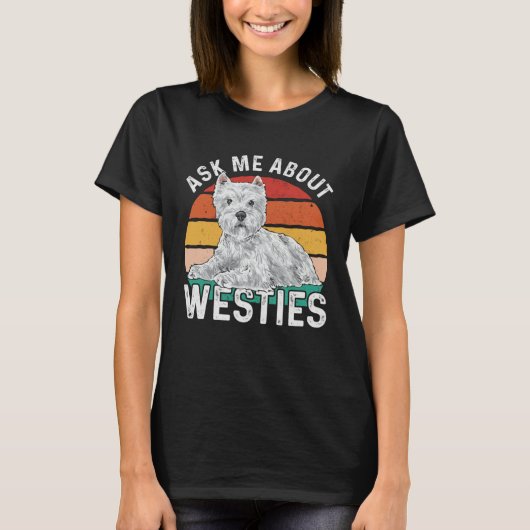 Ask Me About Westies West Highland White Terrier T-shirt (Voorkant)