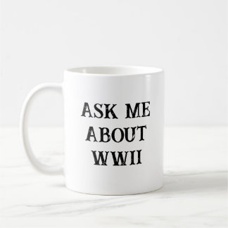 Ask Me About WW2 Funny Historian Koffiemok