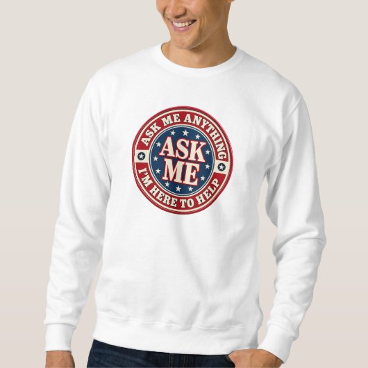 ASK ME Anything Sweatshirt – I’m Here to Help (Voorkant)