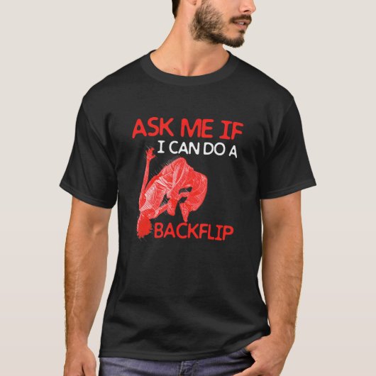 Ask Me If I Can Do A Backflip Traceurs Freerunning T-shirt (Voorkant)