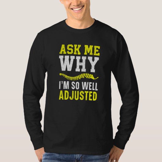 Ask Me Why I'm So Well Adjusted Chiropractor Spine T-shirt (Voorkant)