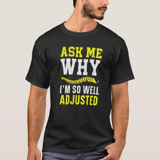 Ask Me Why I'm So Well Adjusted Chiropractor Spine T-shirt (Voorkant)
