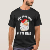 Ask Your Mom If I'm Real Santa Funny Adult Christm T-shirt (Voorkant)