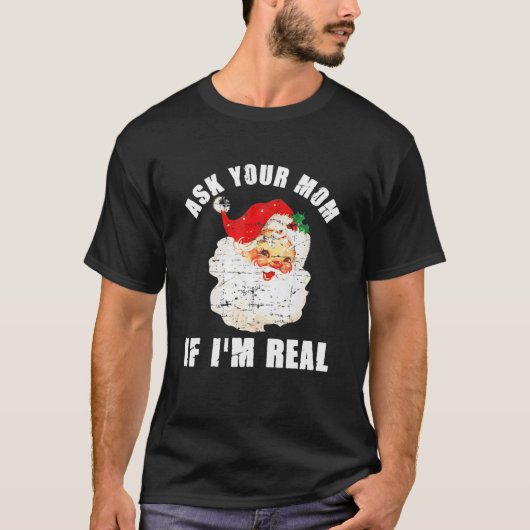 Ask Your Mom If I'm Real Santa Funny Adult Christm T-shirt (Voorkant)