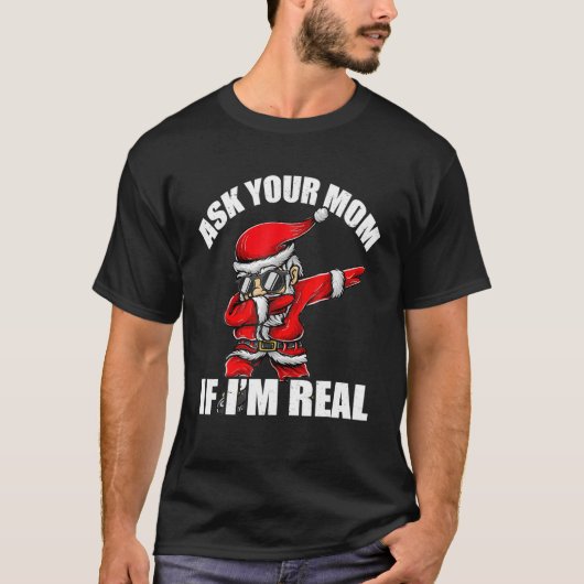 Ask Your Mom If I'm Real Tee Funny Christmas Santa T-shirt (Voorkant)
