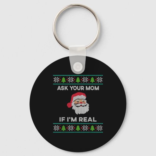 Ask Your Mom If I'm Real Xmas Funny Christmas Sant Sleutelhanger (Voorkant)