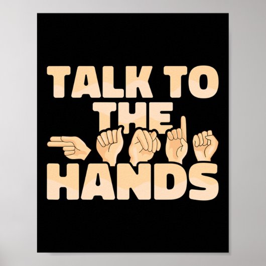Asl American Sign Language Talk To The Hands  Poster (Voorkant)