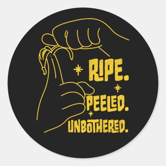 ASL Banana Design - Ripe, Peeled, Unbothered Ronde Sticker (Voorkant)