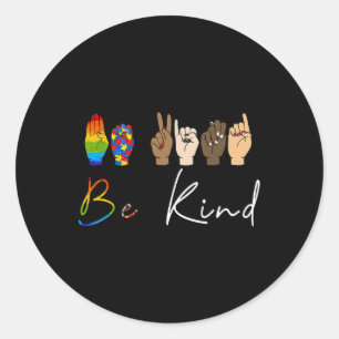 ASL Be Sind Autisme Awareness LGBT Pride Kindness  Ronde Sticker