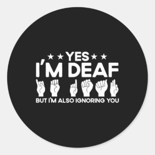 ASL-gebarentaal Ik ben doof en negeer je ook doof Ronde Sticker