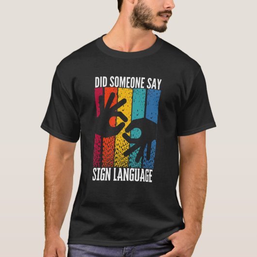 ASL-gehoorgestoord heeft iemand gebarentaal gezegd T-shirt (Voorkant)