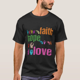 Asl Geloof Hoop Liefde Amerikaanse Gebarentaal Chr T-shirt