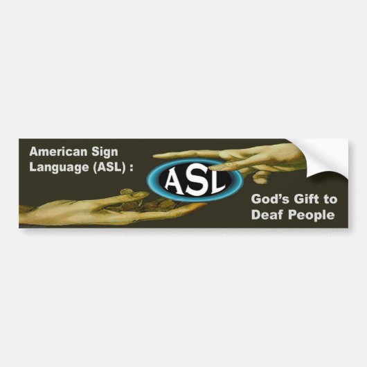 ASL : Gods cadeau aan dove mensen Bumpersticker (Voorkant)