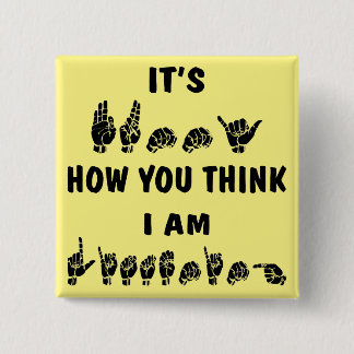 ASL Het is grappig hoe je denkt dat ik het nummer  Vierkante Button 5,1 Cm