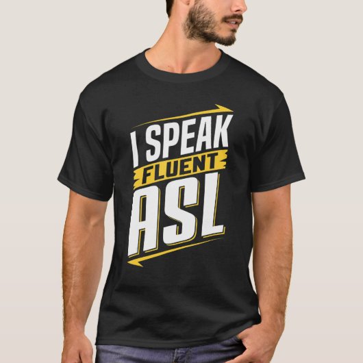 ASL I Speak Fluent ASL Sign Language Deaf Awarenes T-shirt (Voorkant)