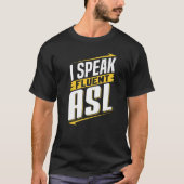 ASL I spreekt Fluent ASL Sign Language Deaf Awaren T-shirt (Voorkant)