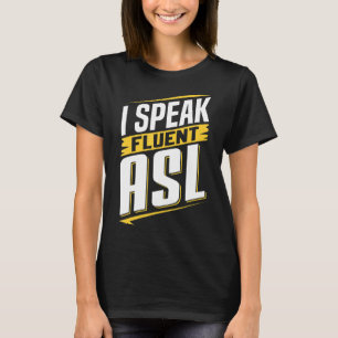 ASL I spreekt Fluent ASL Sign Language Deaf Awaren T-shirt