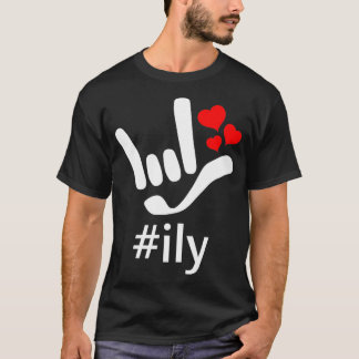 ASL ILY Hashtag Love I Love You Hewel American Si T-shirt