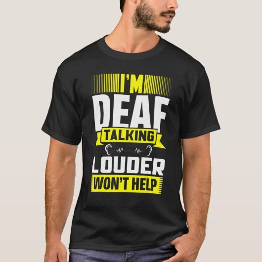 ASL Im Deaf Talking Louder Sign Language Deaf Awar T-shirt (Voorkant)