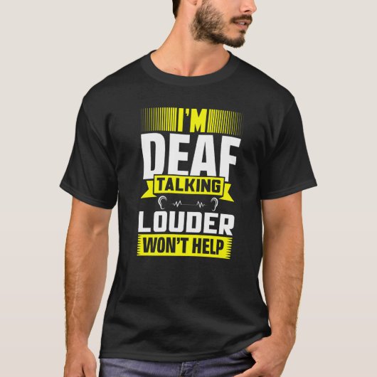 ASL Im Deaf Talking Louder Sign Language Deaf Awar T-shirt (Voorkant)
