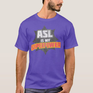 ASL is mijn Superpower 1 T-shirt