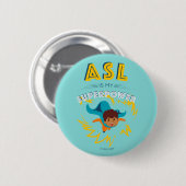 ASL is mijn Superpower Ronde Button 5,7 Cm (Voorkant /achterkant)