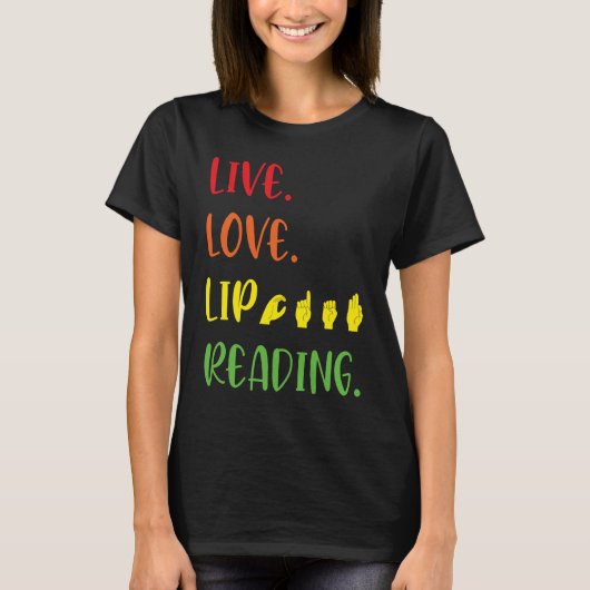 ASL Live Love Lip Reading T-shirt (Voorkant)