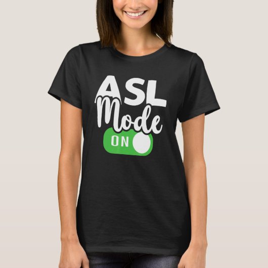 ASL Mode On Interpreter Translator Hand Sign Langu T-shirt (Voorkant)