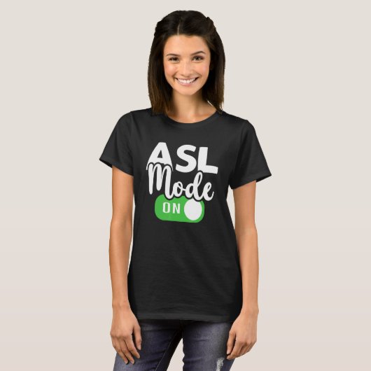 ASL Mode On Interpreter Translator Hand Sign Langu T-shirt (Voorkant volledig)