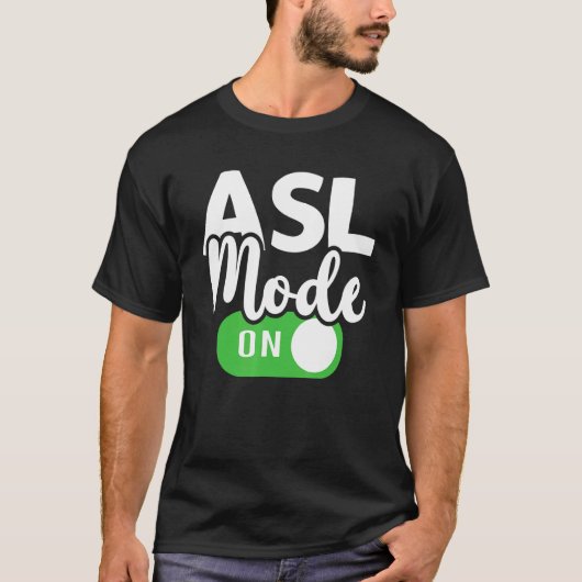 ASL Mode On Interpreter Translator Hand Sign Langu T-shirt (Voorkant)