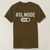 ASL Mode On Interpreter Translator Hand Sign Langu T-shirt (Design voorkant)