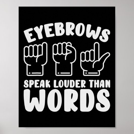 Asl Sign Language Eyebrows Speak Louder Words Fing Poster (Voorkant)