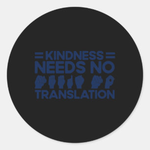 ASL Sign Language Kindness need No Translation De Ronde Sticker