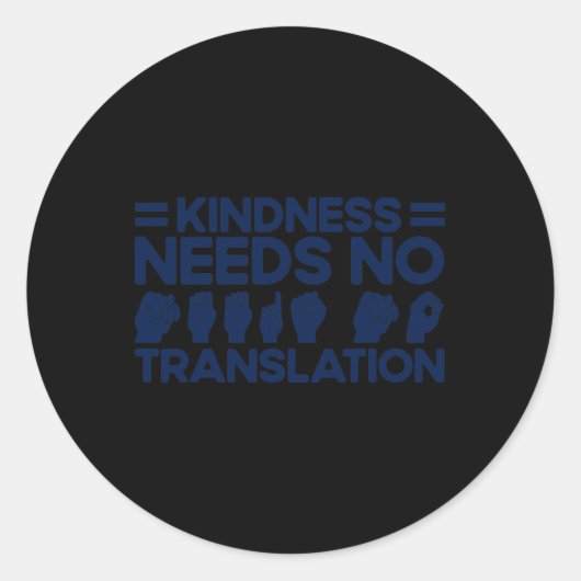 ASL Sign Language Kindness need No Translation De Ronde Sticker (Voorkant)