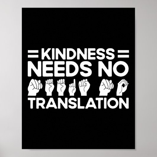 Asl Sign Language Kindness Needs No Translation De Poster (Voorkant)
