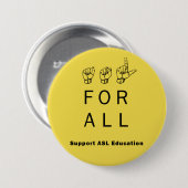 ASL voor iedereen - ondersteuning voor ASL Educati Ronde Button 7,6 Cm (Voorkant /achterkant)