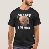 Aslapen aan het wielhoofd | Anti Joe Biden T-shirt (Voorkant)